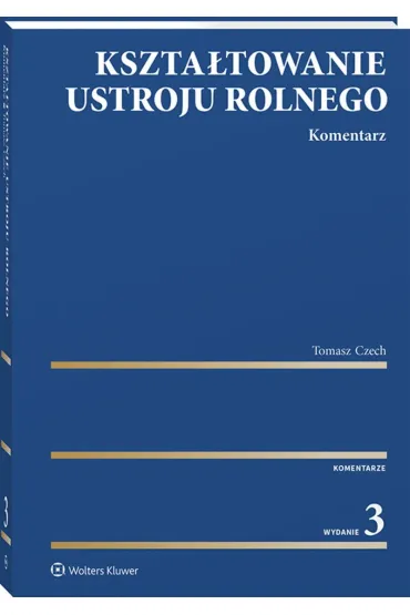 Kszta�towanie ustroju rolnego. Komentarz - Tomasz Czech