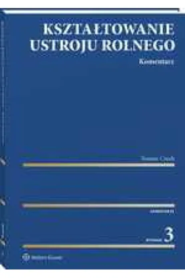 Kszta�towanie ustroju rolnego. Komentarz - Tomasz Czech