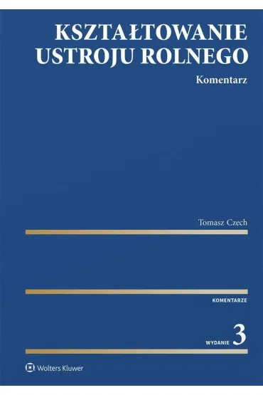 Kszta�towanie ustroju rolnego. Komentarz - Tomasz Czech