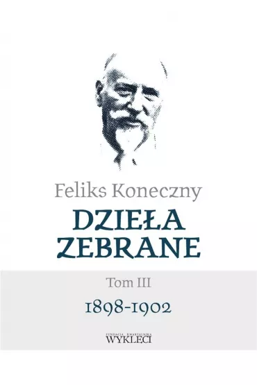 Feliks Koneczny. Dzie�a zebrane. Tom 3 - Feliks Koneczny