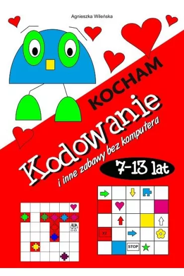 Kocham kodowanie i inne zabawy bez komputera - Agnieszka Wile�ska