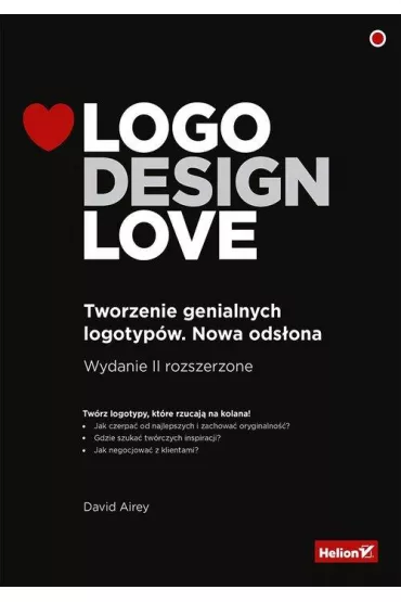Logo Design Love. Tworzenie genialnych logotyp�w. Nowa ods�ona - David Airey
