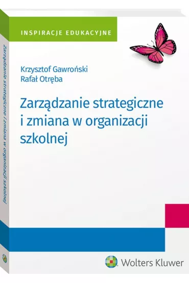 Zarz�dzanie strategiczne i zmiana w organizacji szkolnej - Krzysztof Gawro�ski, Rafa� Otr�ba