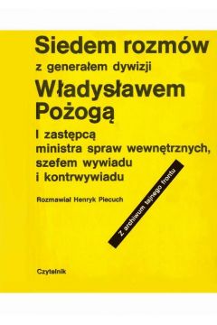 eBook Siedem rozmw z generaem dywizji Wadysawem Poog, I zastpc ministra spaw wewntrznych i szefem kontrwywiadu pdf