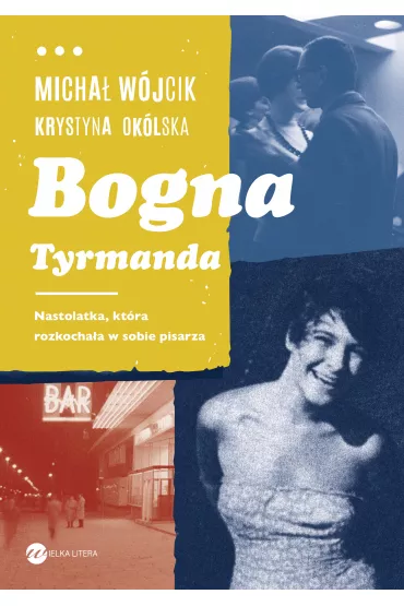 eBook Bogna Tyrmanda. Nastolatka, kt�ra rozkocha�a w sobie pisarza mobi epub - Micha� W�jcik, Krystyna  Ok�lska