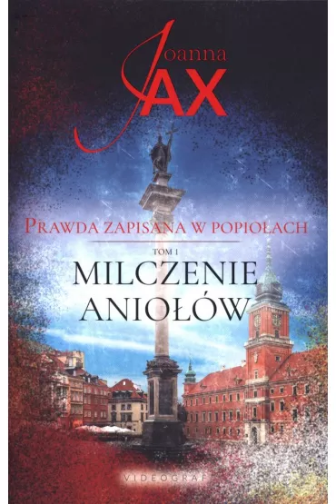 Milczenie anio��w. Prawda zapisana w popio�ach. Tom 1 - Joanna Jax