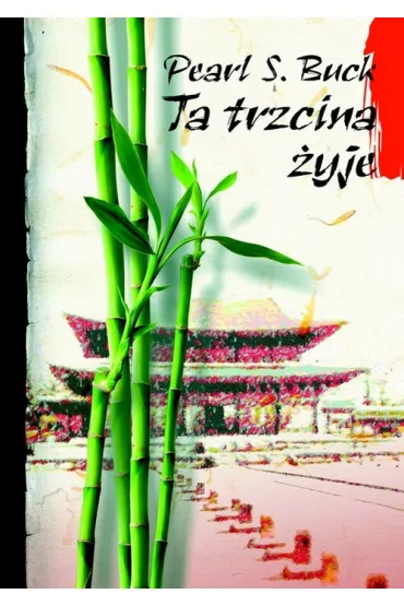 Ta trzcina �yje - Pearl S. Buck
