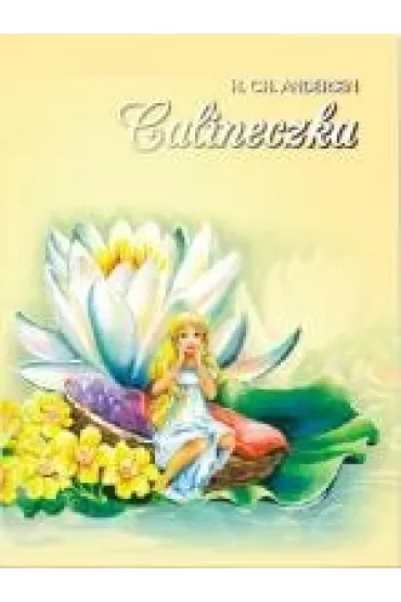 Calineczka. Bajki i ba�nie w historyjkach obrazkowych - Hans Christian Andersen