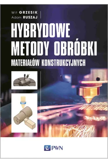 Hybrydowe metody obr�bki materia��w konstrukcyjnych - Wit Grzesik, Adam  Ruszaj