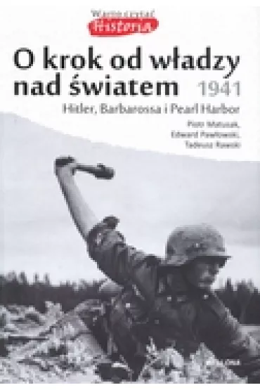 O krok od w�adzy nad �wiatem 1941 - Edward Paw�owski, Piotr Matusak, Tadeusz Rawski
