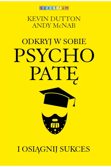 Odkryj w sobie psychopat� i osi�gnij sukces - Andy McNab, Kevin Dutton