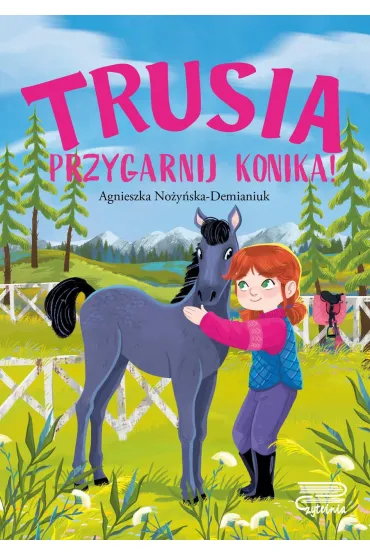 Trusia. Przygarnij konika! - Agnieszka No�y�ska-Demianiuk