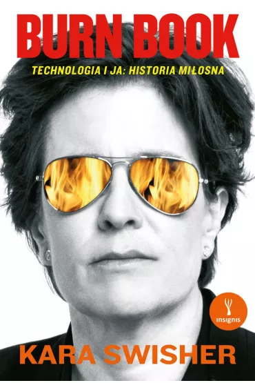 Burn Book. Technologia i ja: historia mi�osna - Kara  Swisher