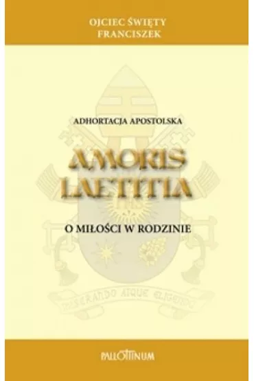 Adhortacja apostolska Amoris Laetitia - Papie� Franciszek - Jorge Mario Bergoglio Si