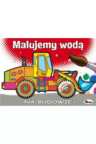 Na budowie. Malujemy wod�