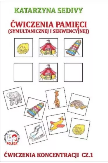 �wiczenia pami�ci (symultanicznej i sekwencyjnej). �wiczenia koncentracji. Cz�� 1 - Katarzyna Sedivy