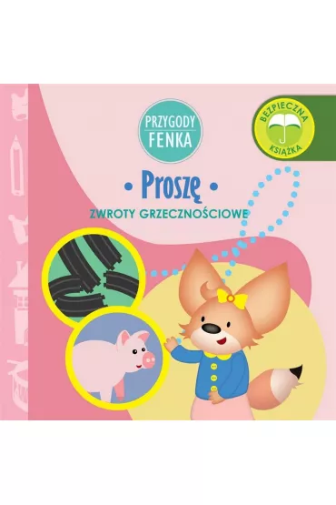 Przygody Fenka. Zwroty grzeczno�ciowe. Prosz� - Dominika  Ga�ka