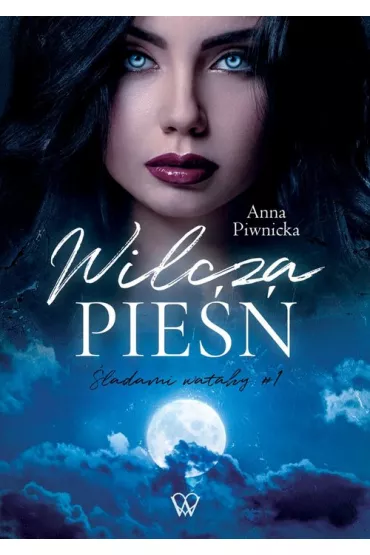 Wilcza pie. ladami watahy. Tom 1 - Anna  Piwnicka