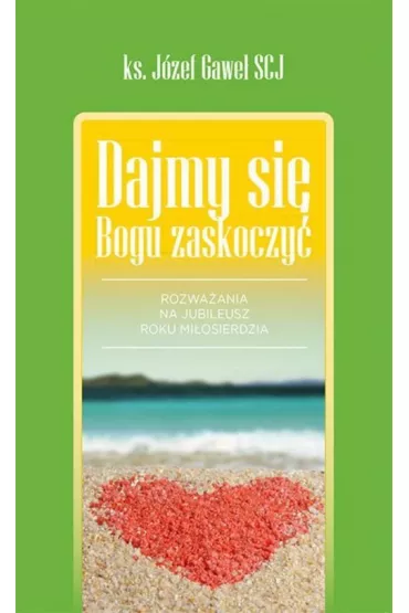 Dajmy si� Bogu zaskoczy� - J�zef Gawe�