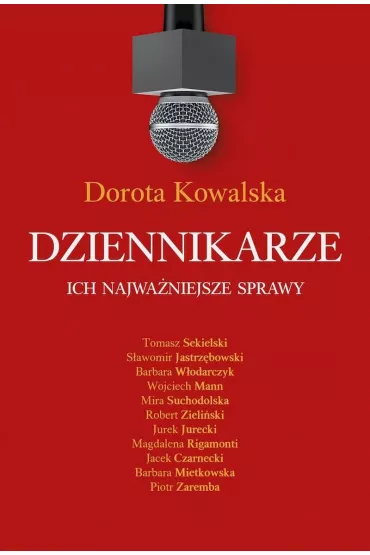 eBook Dziennikarze. Ich najwa�niejsze sprawy mobi epub - Dorota Kowalska