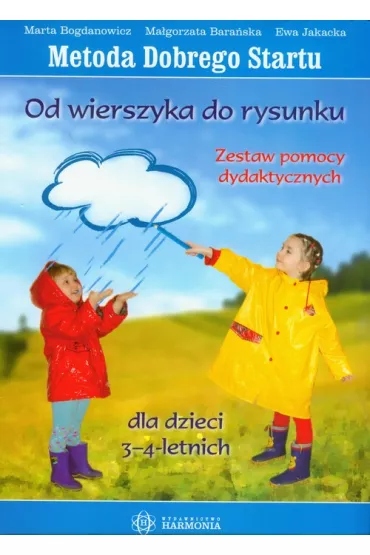 Od wierszyka do rysunku �wiczenia dla dzieci 3-4 letnich + zestaw pomocy - Ewa Jakacka, Ma�gorzata Bara�ska, Marta Bogdanowicz