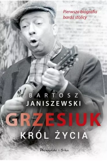 Grzesiuk. Kr�l �ycia - Bartosz Janiszewski