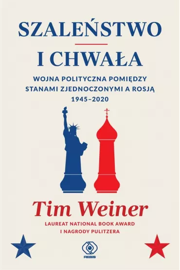 Szalestwo i chwaa. Wojna polityczna pomidzy Stanami Zjednoczonymi a Rosj 1945-2020 - Tim Weiner