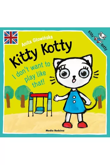 Kitty Kotty. I don’t want to play like that! - Anita G�owi�ska