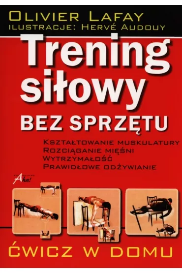 Trening si�owy bez sprz�tu * * - Olivier Lafay