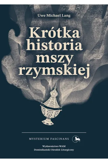 Kr�tka historia mszy rzymskiej - Michael  Uwe Lang