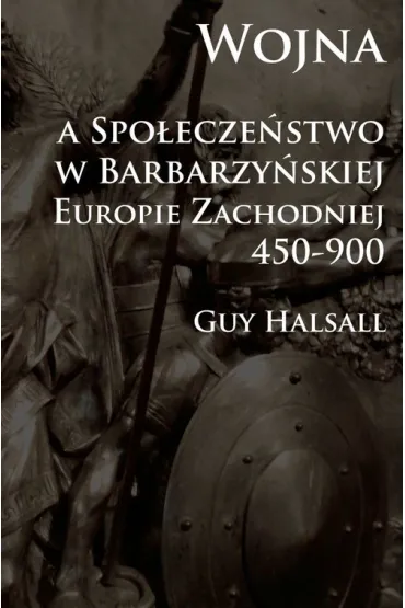 Wojna a spo�ecze�stwo w barbarzy�skiej Eur. Zach - Guy Halsall