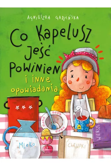Co kapelusz je powinien i inne opowiadania - Agnieszka Gadziska