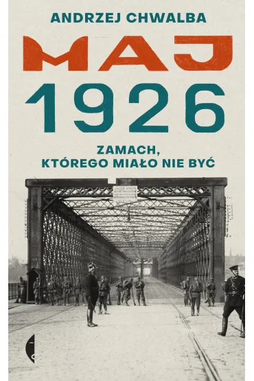 Maj 1926. Zamach, kt�rego mia�o nie by� - Andrzej Chwalba