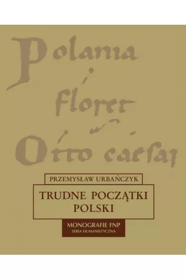 Trudne pocz�tki Polski - Przemys�aw Urba�czyk