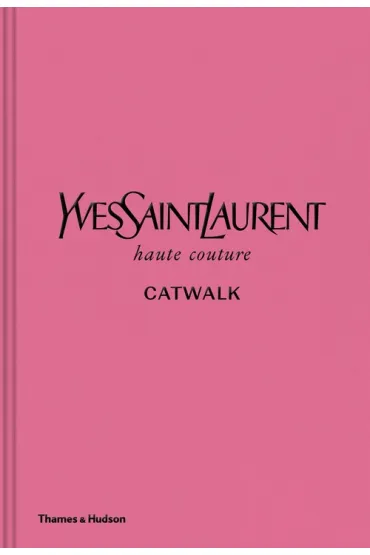 Yves Saint Laurent Catwalk. Haute Couture. Catwalk wer. angielska - Jeromine Savignon, Suzy Menkes