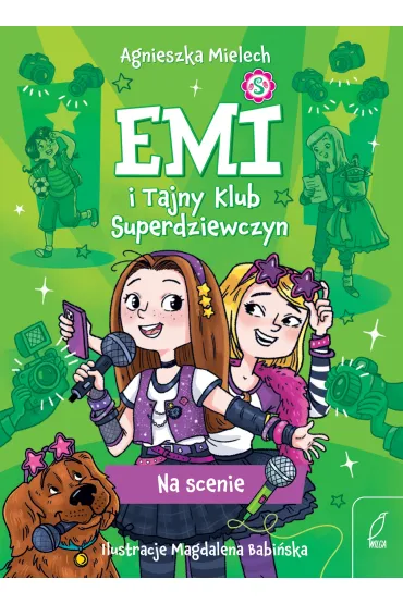 Na scenie. Emi i Tajny Klub Superdziewczyn. Tom 3 - Agnieszka Mielech