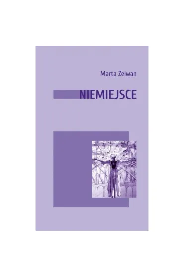 Niemiejsce - Marta Zelwan
