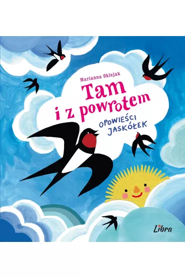 Tam i z powrotem. Opowie�ci jask�ek - Marianna Oklejak