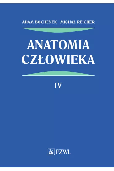 Anatomia cz�owieka. Tom 4 - Adam Bochenek, Micha� Reicher
