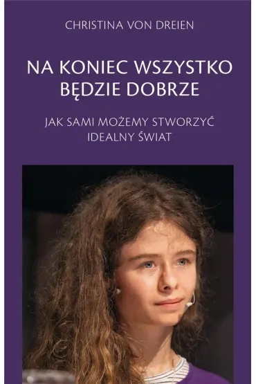 Na koniec wszystko b�dzie dobrze - Christina  Von Dreien