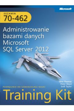 eBook Egzamin 70-462 Administrowanie bazami danych Microsoft SQL Server 2012 Training Kit pdf