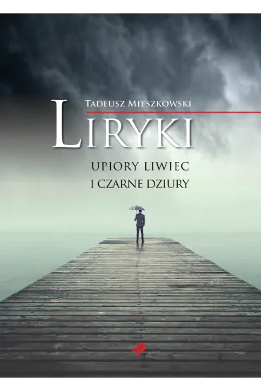 Liryki, upiory liwiec i czarne dziury - Tadeusz Mieszkowski