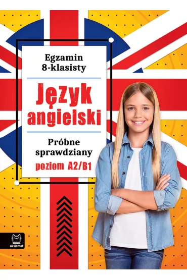 Egzamin 8-klasisty. J�zyk angielski. Pr�bne sprawdziany. Poziom A2/B1 - Ma�gorzata Szewczak