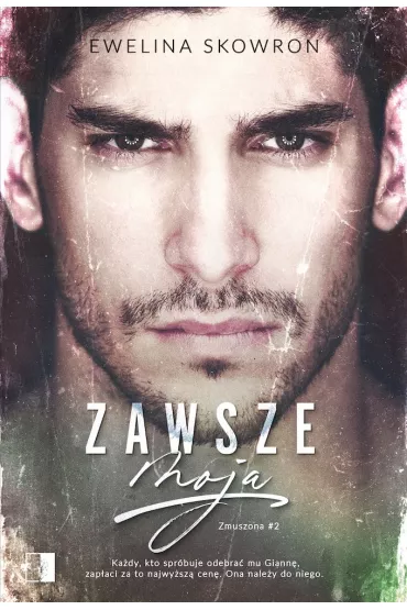 Zawsze moja. Zmuszona. Tom 2 - Ewelina  Skowron