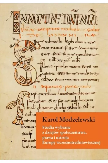 Studia wybrane z dziej�w spo�ecze�stwa, prawa i ustroju Europy wczesno�redniowiecznej - Karol Modzelewski
