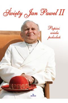 wity Jan Pawe II papie wielu pokole