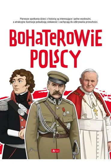 Bohaterowie polscy. Poznaj Polsk� - Angelika  Ogrocka
