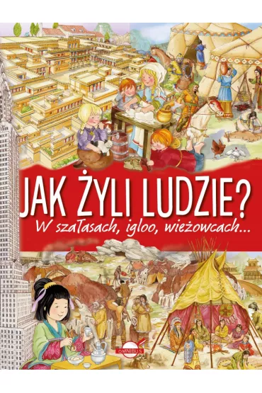 Jak �yli ludzie? W sza�asach, igloo, wie�owcach
