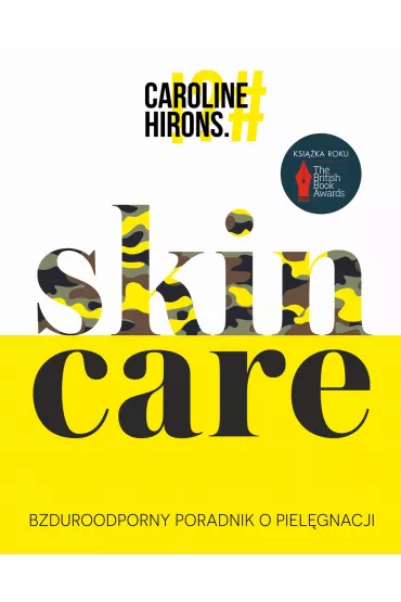 Skin Care. Bzduroodporny poradnik o piel�gnacji - Caroline Hirons