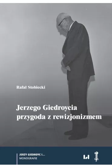 eBook Jerzego Giedroycia przygoda z rewizjonizmem pdf - Rafa Stobiecki